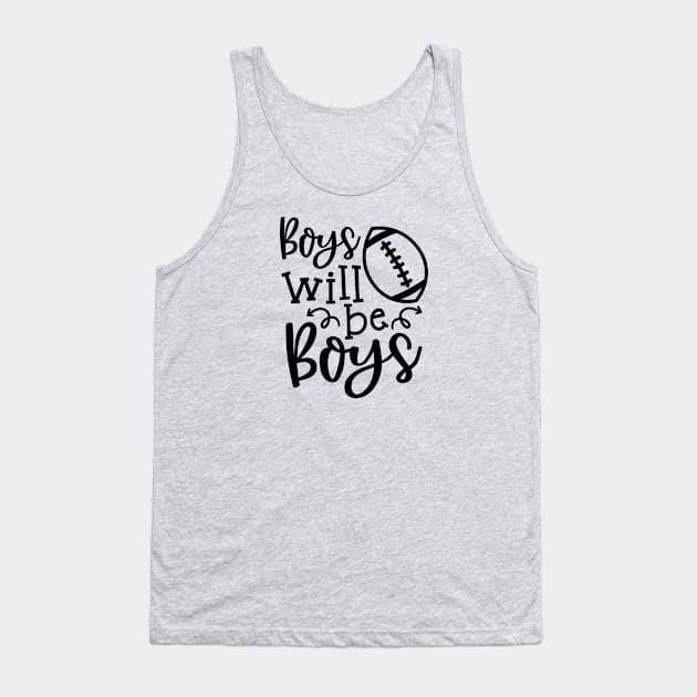 Boys Will Be Boys Football Mom Funny Tank Top by GlimmerDesigns